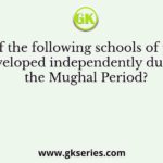 Which of the following schools of paintings developed independently during the Mughal Period?