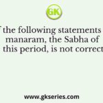 Which of the following statements about the manaram, the Sabha of this period, is not correct
