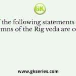 Which of the following statements regarding the hymns of the Rig veda are correct ?