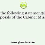 Which of the following statement(s) regarding the proposals of the Cabinet Mission Plan
