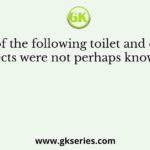 Which of the following toilet and cosmetic objects were not perhaps known to