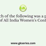 Which of the following was a parent body of All India Women’s Conference?
