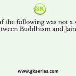 Which of the following was not a similarity between Buddhism and Jainism