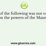 Which of the following was not one of the checks on the powers of the Mauryan kings