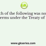 Which of the following was not one of the terms under the Treaty of Bassein?