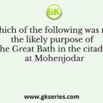 Which of the following was not the likely purpose of the Great Bath in the citadel at Mohenjodar
