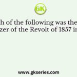 Which of the following was the chief organizer of the Revolt of 1857 in Bihar?