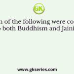 Which of the following were common to both Buddhism and Jainism