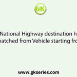 Which one National Highway destination has not been correctly matched from Vehicle starting from Kolkata :