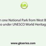 Which one National Park from West Bengal is also under UNESCO World Heritage Site