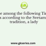 Which one among the following Tirthankaras was according to the Svetambar tradition, a lady
