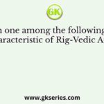 Which one among the following is not a characteristic of Rig-Vedic Aryans