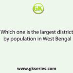 Which one is the largest district by population in West Bengal