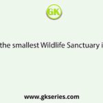Which one is the smallest Wildlife Sanctuary in West Bengal