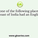 Which one of the following places on the Western coast of India had an English factory?