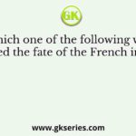 Which one of the following wars decided the fate of the French in India?