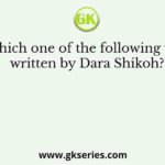 Which one of the following was written by Dara Shikoh?
