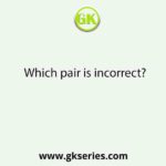 Which pair is incorrect?