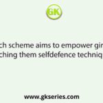 Which scheme aims to empower girls by teaching them selfdefence techniques?