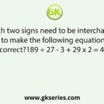 Which two signs need to be interchanged to make the following equation correct?189 ÷ 27 - 3 + 29 x 2 = 48