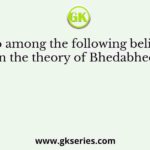 Who among the following believed in the theory of Bhedabhed?