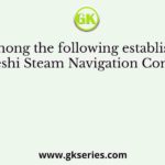 Who among the following established the Swadeshi Steam Navigation Company?