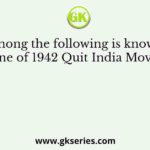Who among the following is known as the ‘Heroine of 1942 Quit India Movement’?