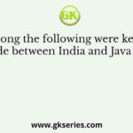 Who among the following were key players in the trade between India and Java during the