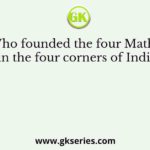 Who founded the four Mathas in the four corners of India?