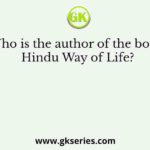 Who is the author of the book Hindu Way of Life?