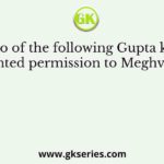 Who of the following Gupta kings granted permission to Meghverma