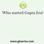 Who started Gupta Era?