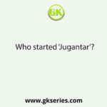 Who started ‘Jugantar’?