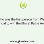 Who was the first person from West Bengal to win the Bharat Ratna Award