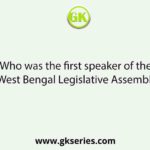 Who was the first speaker of the West Bengal Legislative Assembly