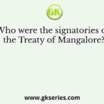 Who were the signatories of the Treaty of Mangalore?
