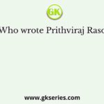 Who wrote Prithviraj Raso?