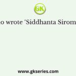 Who wrote ‘Siddhanta Siromani’?