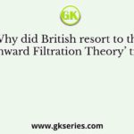 Why did British resort to the ‘Downward Filtration Theory’ till 1854