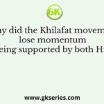 Why did the Khilafat movement lose momentum despite being supported by both Hindus and