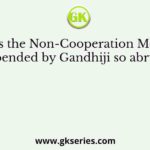 Why was the Non-Cooperation Movement suspended by Gandhiji so abruptly