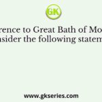 With reference to Great Bath of Mohenjodaro, consider the following statements