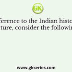 With reference to the Indian history of art and culture, consider the following pairs