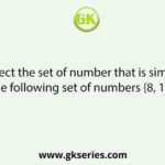 Select the set of number that is similar to the following set of numbers {8, 17, 27}