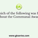 Which of the following was false about the Communal Award?