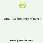 ‘Atrai’ is a Tributary of river :