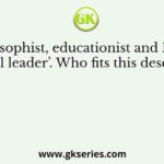 ‘Theosophist, educationist and Indian national leader’. Who fits this description?
