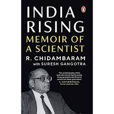 A book titled “India Rising Memoir of a Scientist” authored by R. Chidambaram and Suresh Gangotra
