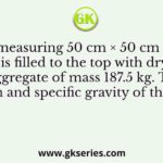 A box measuring 50 cm × 50 cm × 50 cm is filled to the top with dry coarse aggregate of mass 187.5 kg. The water absorption and specific gravity of the aggregate