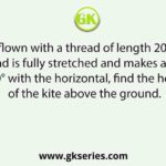 A kite is flown with a thread of length 200 meter. The thread is fully stretched and makes an angle of 60° with the horizontal, find the height of the kite above the ground.